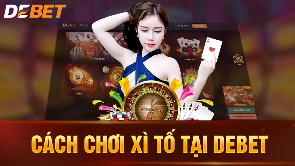 Cách chơi Xì Tố tại Debet đơn giản, thành công