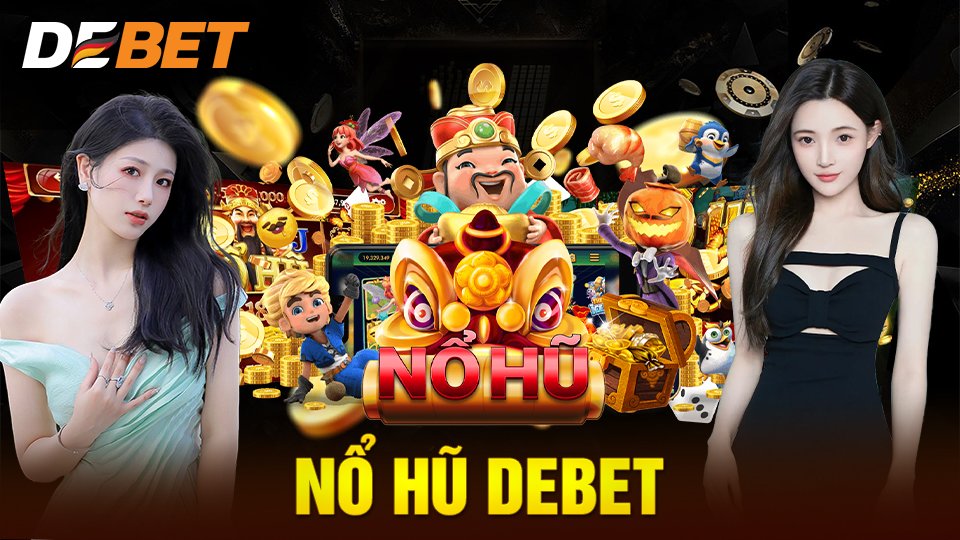 Nổ hũ Debet: Game giải trí cực HOT, thoải mái cá cược