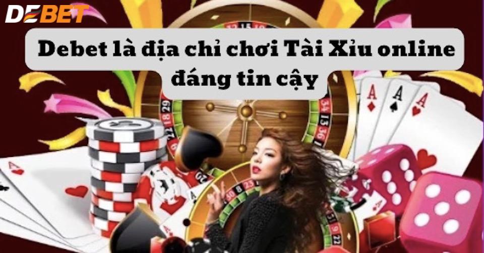 Debet luôn là một sân chơi Tài Xỉu đáng tin cậy cho anh em đam mê